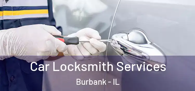  Car Locksmith Services Burbank - IL