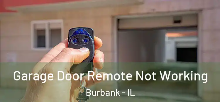  Garage Door Remote Not Working Burbank - IL
