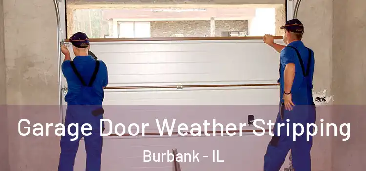  Garage Door Weather Stripping Burbank - IL