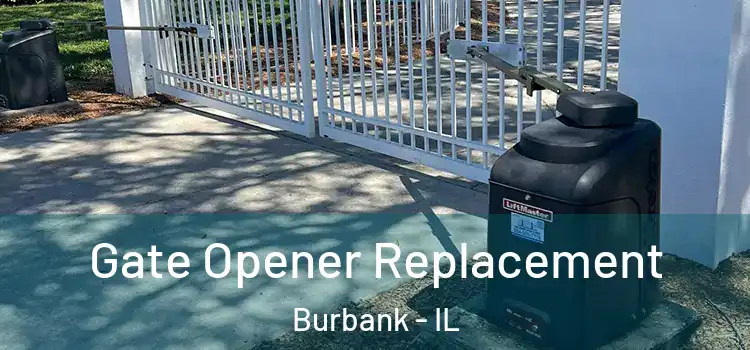  Gate Opener Replacement Burbank - IL
