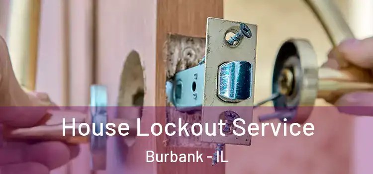  House Lockout Service Burbank - IL