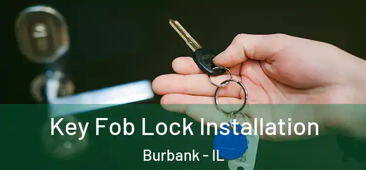 Key Fob Lock Installation Burbank - IL