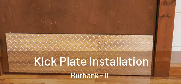  Kick Plate Installation Burbank - IL