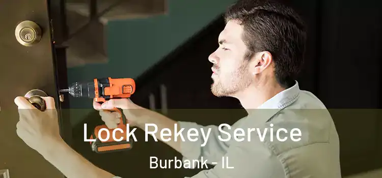 Lock Rekey Service Burbank - IL