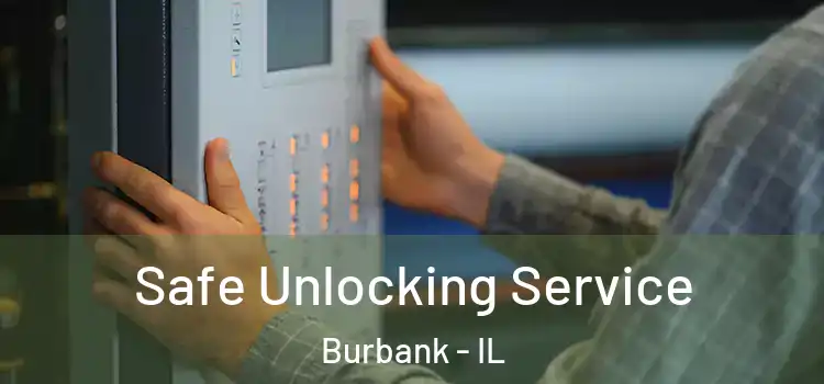  Safe Unlocking Service Burbank - IL